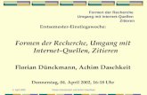 4. April 2002Florian Dünckmann und Achim Daschkeit Formen der Recherche Umgang mit Internet-Quellen Zitieren Erstsemester-Einstiegswoche: Formen der Recherche,