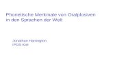 Phonetische Merkmale von Oralplosiven in den Sprachen der Welt Jonathan Harrington IPDS Kiel.