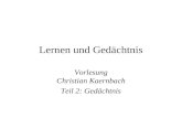 Lernen und Gedächtnis Vorlesung Christian Kaernbach Teil 2: Gedächtnis.