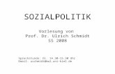 SOZIALPOLITIK Vorlesung von Prof. Dr. Ulrich Schmidt SS 2008 Sprechstunde: Di. 14.30-15.30 Uhr Email: uschmidt@bwl.uni-kiel.de.