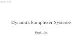 Fraktale: 1/24 Dynamik komplexer Systeme Fraktale.