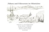 Fähren und Fährwesen im Mittelalter Institut für Ur- und Frühgeschichte Übung: Reisen im Mittelalter Dozent: Dr. Donat Wehner Referent: Marvin Eichfeld.