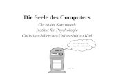 CK 99 Die Seele des Computers Christian Kaernbach Institut für Psychologie Christian-Albrechts-Universität zu Kiel Ihr redet doch nicht etwa über mich,