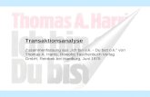 Transaktionsanalyse Zusammenfassung aus Ich bin o.k. - Du bist o.k. von Thomas A. Harris, Rowohlt Taschenbuch Verlag GmbH, Reinbek bei Hamburg, Juni 1975