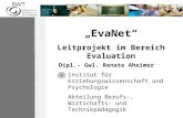 EvaNet Leitprojekt im Bereich Evaluation Dipl.- Gwl. Renate Aheimer Institut für Erziehungswissenschaft und Psychologie Abteilung Berufs-, Wirtschafts-