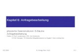 SS 2004B. König-Ries: KuD6-1 Kapitel 6: Anfragebearbeitung physische Datenstrukturen: B-Bäume Anfragebearbeitung Folien: © Prof. Lockemann, IPD, Uni Karlsruhe.