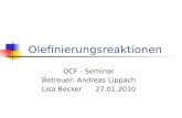 Olefinierungsreaktionen OCF - Seminar Betreuer: Andreas Lippach Lisa Becker 27.01.2010.