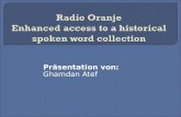 Präsentation von: Ghamdan Atef. Motivation Datensammlung Vorgeschichte Radio Oranje Collection Projekt Experimente Erstellung von Transkriptionen Akustische.