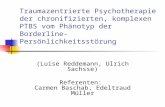 Traumazentrierte Psychotherapie der chronifizierten, komplexen PTBS vom Phänotyp der Borderline- Persönlichkeitsstörung (Luise Reddemann, Ulrich Sachsse)