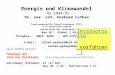 Energie und Klimawandel WS 2004/05 Dr. rer. nat. Gerhard Luther Forschungsstelle Zukunftsenergie (FZE ) c/o Technische Physik, Universität des Saarlandes.
