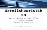 Urteilsheuristiken Verarbeitung sozialer Informationen Leitung: Dr, Rainer Roth Anna Christin Warnecke.
