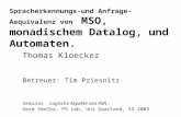 Spracherkennungs-und Anfrage-Aequivalenz von MSO, monadischem Datalog, und Automaten. Thomas Kloecker Betreuer: Tim Priesnitz Seminar Logische Aspekte.