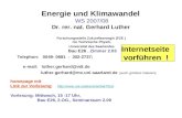Energie und Klimawandel WS 2007/08 Dr. rer. nat. Gerhard Luther Forschungsstelle Zukunftsenergie (FZE ) c/o Technische Physik, Universität des Saarlandes.
