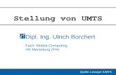 Stellung von UMTS Dipl. Ing. Ulrich Borchert Fach: Mobile Computing HS Merseburg (FH) Quelle: Lescuyer /UMTS.