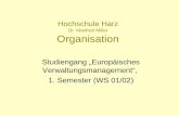 Hochschule Harz Dr. Manfred Miller Organisation Studiengang Europäisches Verwaltungsmanagement, 1. Semester (WS 01/02)