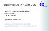 Zugriffschutz in ASAM ODS ATHOS Benutzertreffen 2005 Glashütten 16. Juni 2005 Andreas Hofmann andreas.hofmann@highqsoft.de .