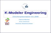 K-Modeler Engineering Zwischenpräsentation 16.1.2008 Fadi Al Machot Inna Litvinova Andreas Nelaimischkies.