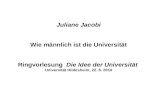 Juliane Jacobi Wie männlich ist die Universität Ringvorlesung Die Idee der Universität Universität Hildesheim, 22. 6. 2010.