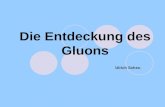 Die Entdeckung des Gluons Ulrich Scheu. Quelle: .