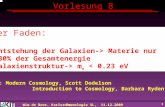 Wim de Boer, KarlsruheKosmologie VL, 11.12.2009 1 Vorlesung 8 Roter Faden: 1. Entstehung der Galaxien-> Materie nur 30% der Gesamtenergie 2. Galaxienstruktur->