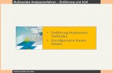 Multivariate Analyseverfahren – Einführung und ALM Thomas Schäfer | SS 2010 Einführung Multivariate Methoden Das Allgemeine lineare Modell 1.