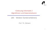 1 Vorlesung Informatik 2 Algorithmen und Datenstrukturen (09 - Weitere Sortierverfahren) Prof. Th. Ottmann.