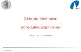 IEMS-DM Diskrete Methoden Schedulingalgorithmen Prof. Dr. Th. Ottmann.