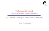 Vorlesung Informatik 2 Algorithmen und Datenstrukturen (17 – Bäume: Grundlagen und natürliche Suchbäume) Prof. Th. Ottmann.