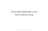 Datenbankdesign und Normalisierung Allgemeine Technologien II - SS 2009.