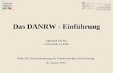 Das DANRW - Einführung Manfred Thaller Universität zu Köln Köln, Die Herausforderung der Elektronischen Archivierung 16. Januar 2013.