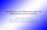 25. Juni 2002 Kolloquium MIM1 Signalanalyse von Klimaänderungen mit Hilfe der Bayesischen Statistik Andreas Hense, Heiko Paeth Meteorologisches Institut.
