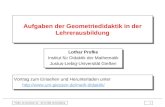 Profke, AK Geometrie, 04. - 06.10.1996, Rummelsberg1 Aufgaben der Geometriedidaktik in der Lehrerausbildung Lothar Profke Institut für Didaktik der Mathematik.