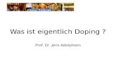 Was ist eigentlich Doping ? Prof. Dr. Jens Adolphsen.