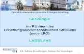 1 Friedrich-Alexander-Universität Erlangen-Nürnberg Soziologie im Rahmen des Erziehungswissenschaftlichen Studiums (neue LPO) LAGS/LAHS Dr. Sabina Enzelberger,