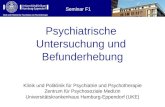 Klinik und Poliklinik für Psychiatrie und Psychotherapie Psychiatrische Untersuchung und Befunderhebung Klinik und Poliklinik für Psychiatrie und Psychotherapie.