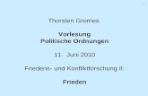 111 Thorsten Gromes Vorlesung Politische Ordnungen 11. Juni 2010 Friedens- und Konfliktforschung II: Frieden.