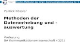 Rössler, Methoden der empir. Kommunikationsforschung IV / 1 Patrick Rössler Methoden der Datenerhebung und -auswertung Vorlesung BA Kommunikationswissenschaft.