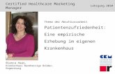 Patientenzufriedenheit: Eine empirische Erhebung im eigenen Krankenhaus Bianca Haas, Krankenhaus Barmherzige Brüder, Regensburg Certified Healthcare Marketing.
