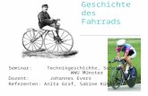 Die Geschichte des Fahrrads Seminar: Technikgeschichte, SoSe10 WWU Münster Dozent: Johannes Evers Referenten: Anita Graf, Sabine Kühle.