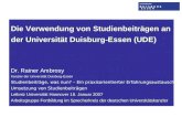 Dr. Rainer Ambrosy | KanzlerVerwendung von Studienbeiträgen an der Universität Duisburg-Essen Die Verwendung von Studienbeiträgen an der Universität Duisburg-Essen.