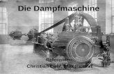 Die Dampfmaschine Referenten: Christian Loer, Max Reinert.