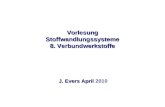 Vorlesung Stoffwandlungssysteme 8. Verbundwerkstoffe J. Evers April J. Evers April 2010.