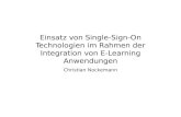 Einsatz von Single-Sign-On Technologien im Rahmen der Integration von E- Learning Anwendungen Christian Nockemann.