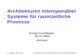 Grundlagen 28.10.2002Architekturen interoperabler Systeme für raumzeitliche Prozesse Einige Grundlagen 28.10. 2002 Bernard.