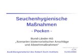 Seuchenhygienische Maßnahmen - Pocken - Bund-Länder-AG Szenarien bioterroristischer Anschläge und Abwehrmaßnahmen Ausbildungsmaterial des Robert Koch-Instituts.