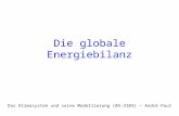 Das Klimasystem und seine Modellierung (05-3103) – André Paul Die globale Energiebilanz.