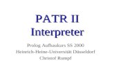 PATR II Interpreter Prolog Aufbaukurs SS 2000 Heinrich-Heine-Universität Düsseldorf Christof Rumpf.