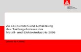 Vorstand FB Tarifpolitik FB Betriebspolitik Zu Eckpunkten und Umsetzung des Tarifergebnisses der Metall- und Elektroindustrie 2006 (Stand 25.4.2006)