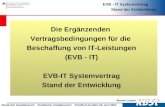 Werner Leitzen EVB - IT Systemvertrag Stand der Entwicklung Deutscher Anwaltsverein Frankfurter Anwaltsverein Frankfurt am Main 20. Juni 2004 1 Die Ergänzenden.