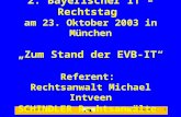 SCHINDLER Rechtsanwälte 1 2. Bayerischer IT – Rechtstag am 23. Oktober 2003 in München Zum Stand der EVB-IT Referent: Rechtsanwalt Michael Intveen SCHINDLER.